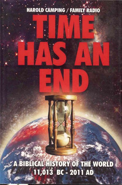 Time Has an End: A Biblical History of the World 11,013 B.C. - 2011 A.D. cover