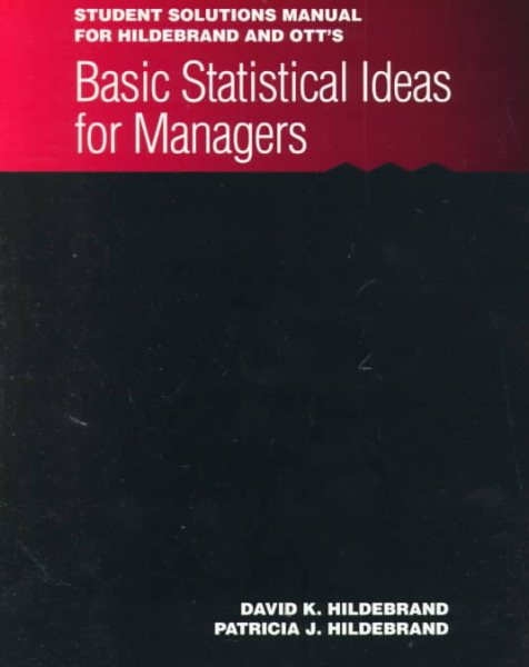 Student Solutions Manual for Hildebrand/Ott’s Basic Statistical Ideas for Managers cover