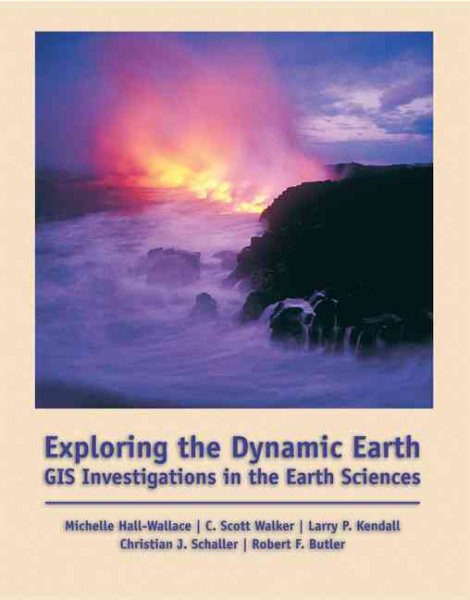 Exploring the Dynamic Earth: GIS Investigations for the Earth Sciences (with CD-ROM) cover