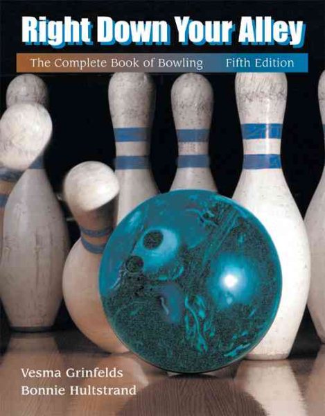 Right Down Your Alley: The Complete Book of Bowling (The Wadsworth Activities Series) cover