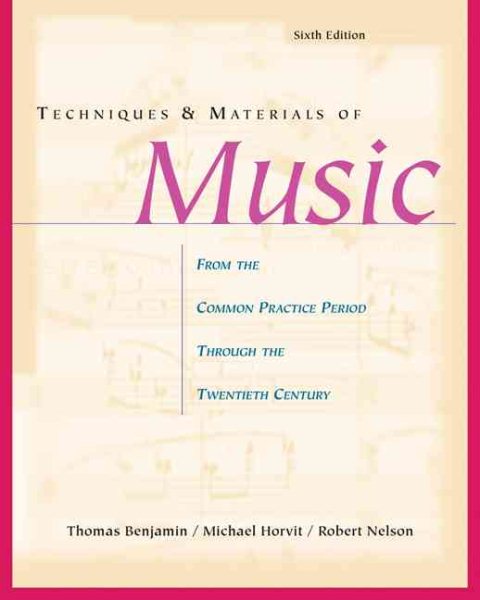 Techniques and Materials of Music: From the Common Practice Period through the Twentieth Century cover