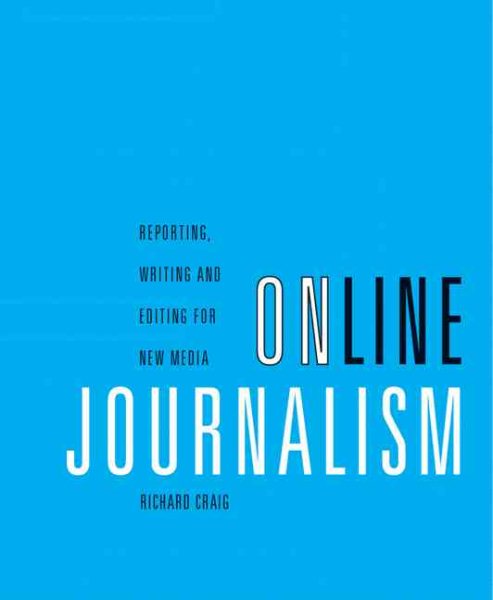 Online Journalism: Reporting, Writing, and Editing for New Media (with InfoTrac) cover