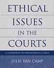 Ethical Issues in the Courts: A Companion to Philosophical Ethics cover