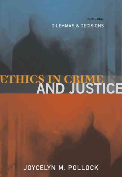 Ethics in Crime and Justice: Dilemmas and Decisions cover
