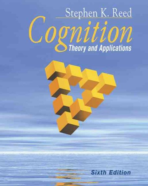 Cognition: Theory and Applications (with Study Guide and InfoTrac)