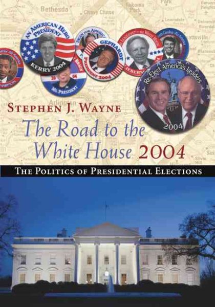 The Road to the White House 2004: The Politics of Presidential Elections (with InfoTrac) cover