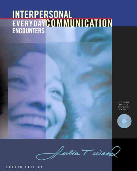 Interpersonal Communication: Everyday Encounters (with CD-ROM and InfoTrac)