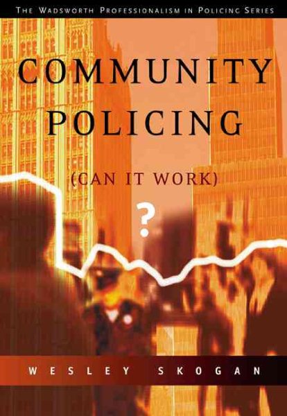 Community Policing: Can It Work? (The Wadsworth Professionalism in Policing Series) cover