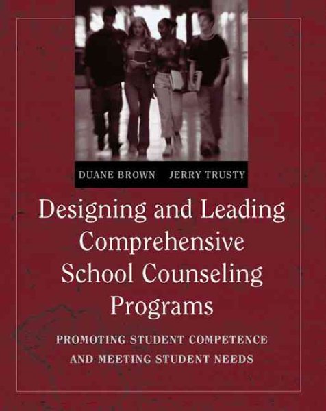 Designing and Leading Comprehensive School Counseling Programs: Promoting Student Competence and Meeting Student Needs cover