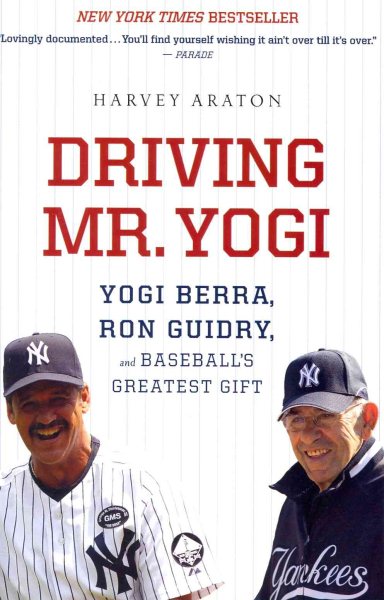 Driving Mr. Yogi: Yogi Berra, Ron Guidry, and Baseball's Greatest Gift cover