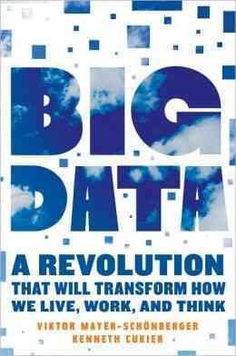 Big Data: A Revolution That Will Transform How We Live, Work, and Think cover