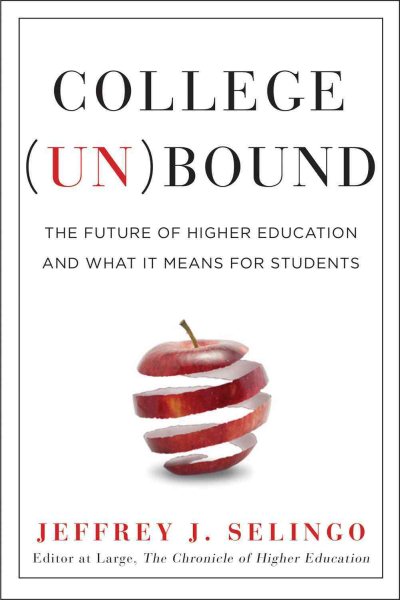 College Unbound: The Future of Higher Education and What It Means for Students cover