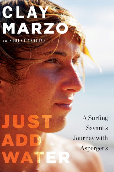 Just Add Water: A Surfing Savant's Journey with Asperger's cover