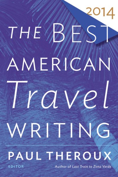 The Best American Travel Writing 2014 (The Best American Series ®)