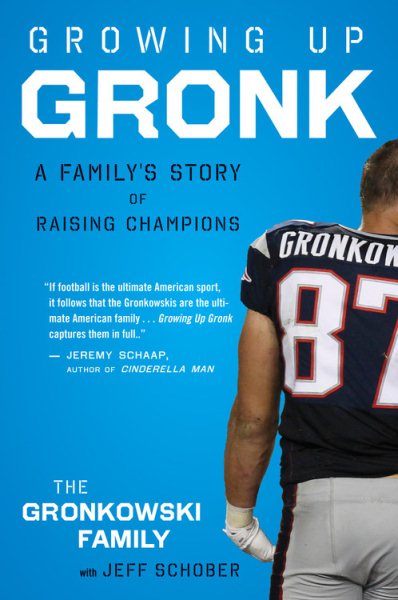 Growing Up Gronk: A Family's Story of Raising Champions cover