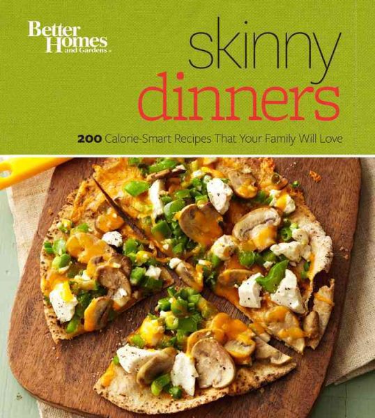 Better Homes and Gardens Skinny Dinners: 200 Calorie-Smart Recipes that Your Family Will Love (Better Homes and Gardens Crafts) cover