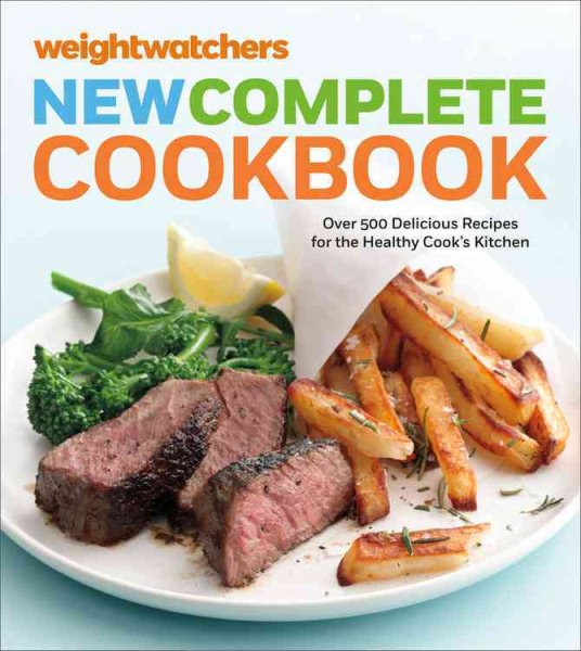 Weight Watchers New Complete Cookbook, Fifth Edition: Over 500 Delicious Recipes for the Healthy Cook's Kitchen