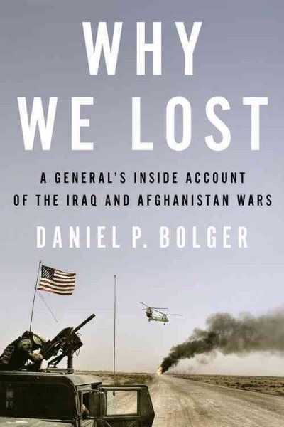 Why We Lost: A General's Inside Account of the Iraq and Afghanistan Wars cover