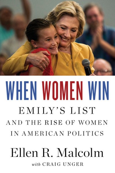 When Women Win: EMILY’s List and the Rise of Women in American Politics cover