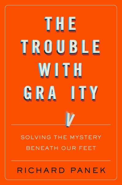 The Trouble With Gravity: Solving the Mystery Beneath Our Feet cover