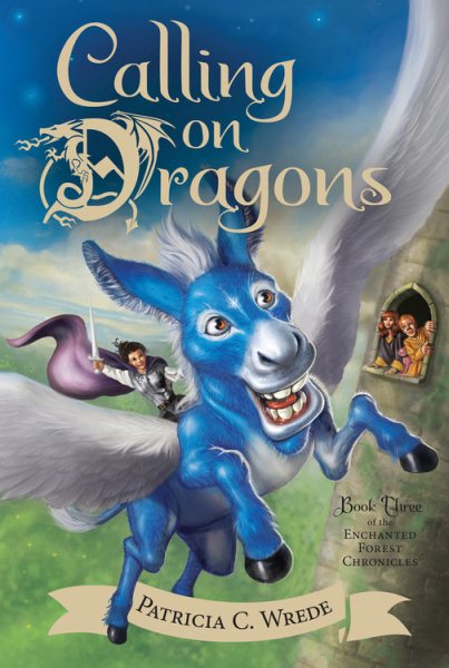 Calling on Dragons: The Enchanted Forest Chronicles, Book Three cover