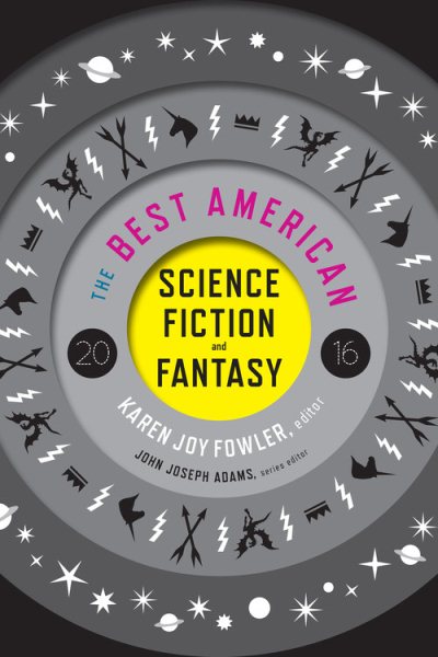 The Best American Science Fiction and Fantasy 2016 (The Best American Series ®)