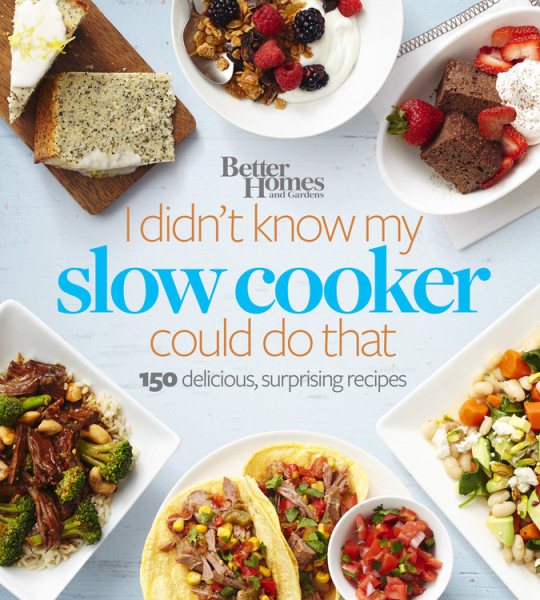 Better Homes and Gardens I Didn't Know My Slow Cooker Could Do That: 150 Delicious, Surprising Recipes (Better Homes and Gardens Cooking) cover