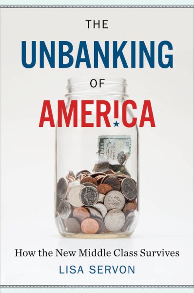 The Unbanking of America: How the New Middle Class Survives cover
