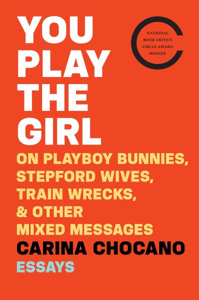 You Play the Girl: On Playboy Bunnies, Stepford Wives, Train Wrecks, & Other Mixed Messages cover