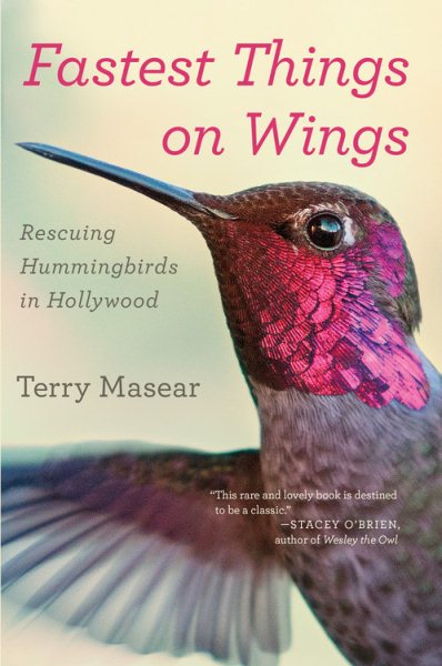 Fastest Things on Wings: Rescuing Hummingbirds in Hollywood cover