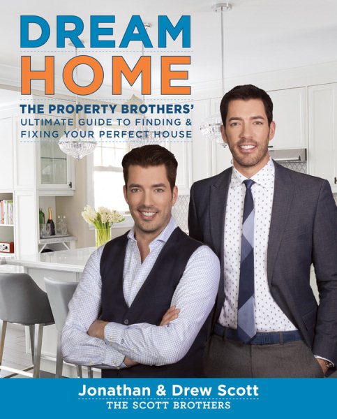 Dream Home: The Property Brothers’ Ultimate Guide to Finding & Fixing Your Perfect House cover