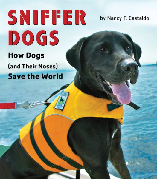 Sniffer Dogs: How Dogs (and Their Noses) Save the World cover