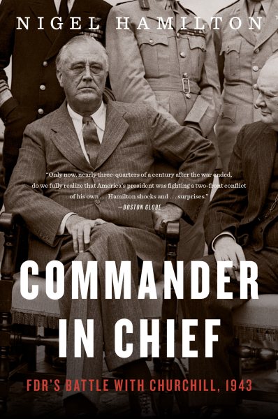 Commander In Chief: FDR's Battle with Churchill, 1943 (FDR at War, 2) cover