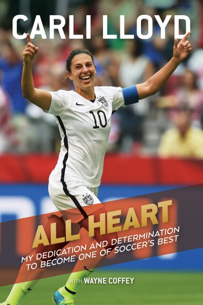 All Heart: My Dedication and Determination to Become One of Soccer's Best cover