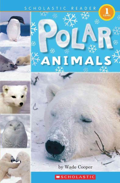 Polar Animals (Scholastic Reader, Level 1)