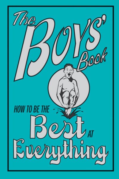The Boys' Book: How to Be the Best at Everything cover