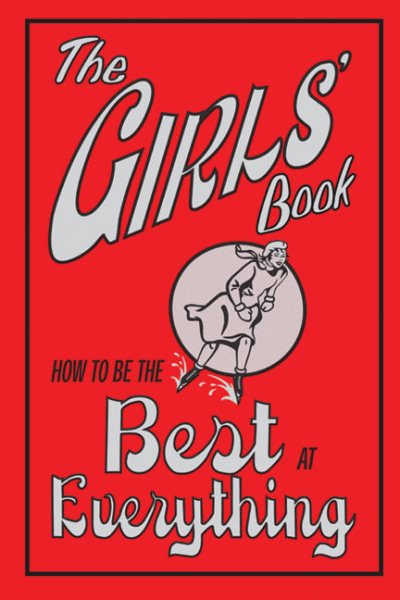 The Girls' Book: How to Be the Best at Everything cover