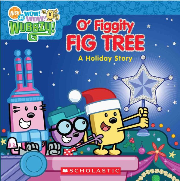 Wow! Wow! Wubbzy!: O' Figgity Fig Tree: A Holiday Story cover
