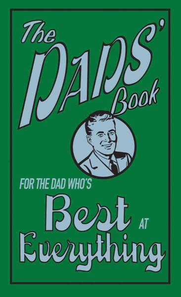 The Dads' Book: For The Dad Who's Best At Everything cover