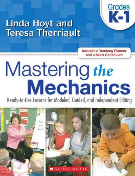 Mastering the Mechanics: Grades K–1: Ready-to-Use Lessons for Modeled, Guided, and Independent Editing cover