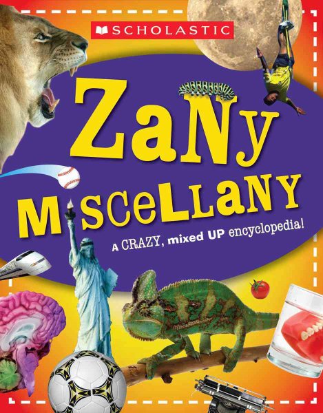 Scholastic Zany Miscellany: A Mixed-Up Encyclopedia of Fun Facts! cover