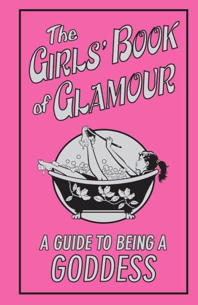 The Girls' Book Of Glamour (Guide To Being A Goddess) cover