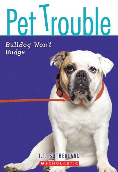 Pet Trouble #4: Bulldog Won't Budge cover