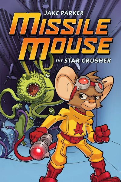 The Star Crusher: A Graphic Novel (Missile Mouse #1): The Star Crusher (1)