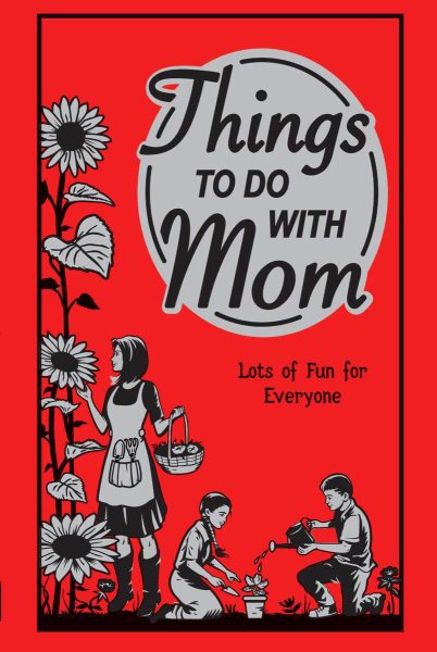 Things to Do With Mom: Lots of Fun for Everyone (Best at Everything) cover