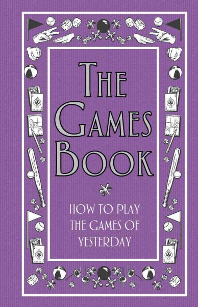 The Games Book: How to Play the Games of Yesterday (Best at Everything) cover