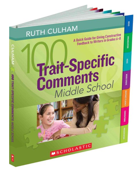 100 Trait-Specific Comments: Middle School: A Quick Guide for Giving Constructive Feedback to Writers in Grades 68 cover