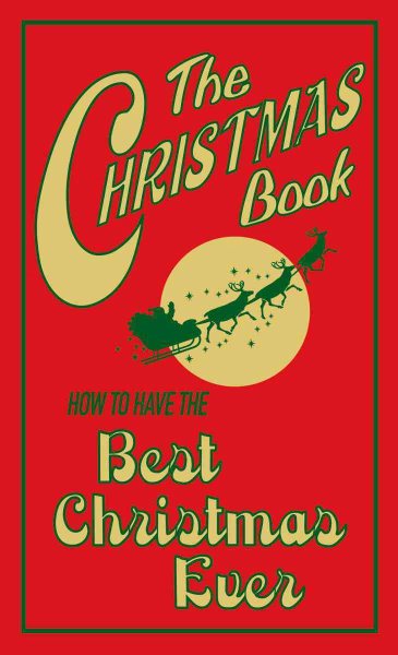 The Christmas Book: How To Have The Best Christmas Ever (Best at Everything)