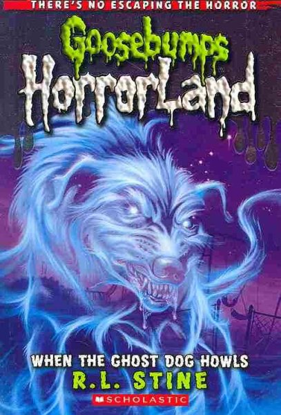 When the Ghost Dog Howls (Goosebumps HorrorLand #13) cover