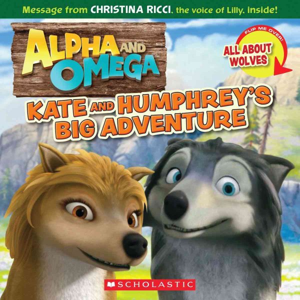 Alpha and Omega: Kate and Humphrey's Big Adventure / All About Wolves: (Flip Book) cover